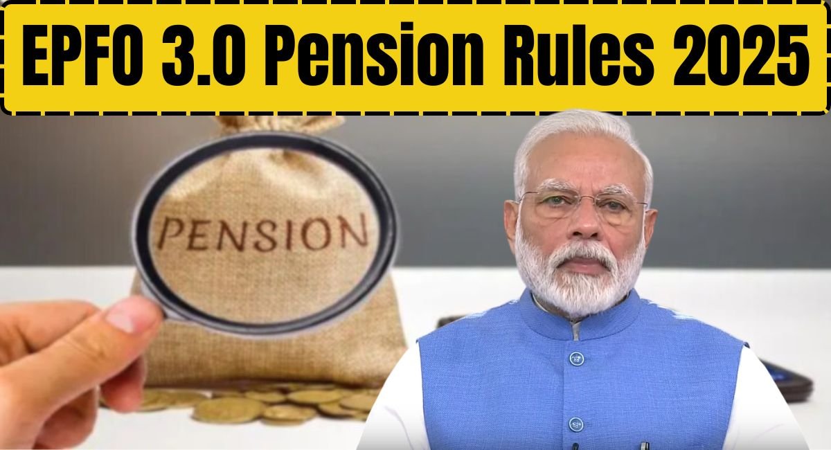 EPFO 3.0 Pension Rules 2025