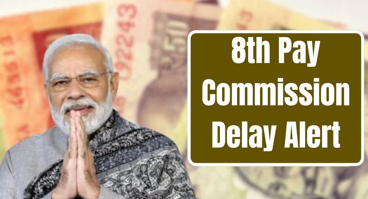8th Pay Commission Delay Alert