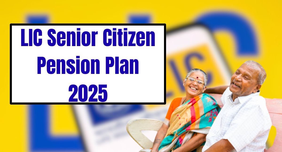 LIC Senior Citizen Pension Plan 2025